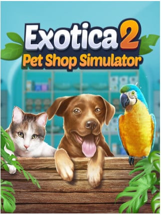 Exotica 2: Pet Shop Simulator (Steam)