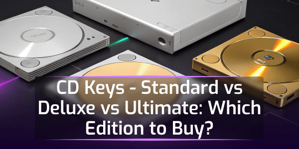 Standard vs Deluxe vs Ultimate: Which Edition Should You Buy